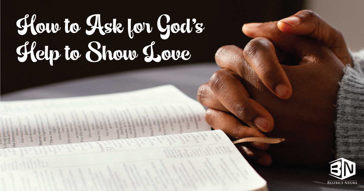 How-to-Ask-for-God’s-Help-to-Show-Love-FB